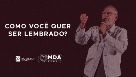 Como Você Quer Ser Lembrado?