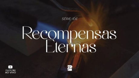 Série: Ide // Recompensas Eternas