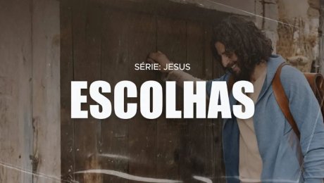 Série: Jesus  // Escolhas
