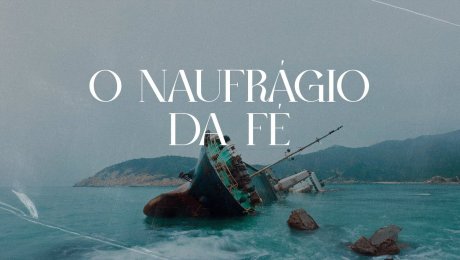 O Naufrágio da Fé