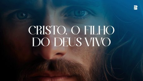 Cristo, Filho do Deus Vivo