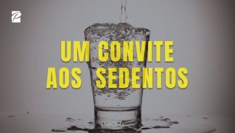 Um Convite aos Sedentos