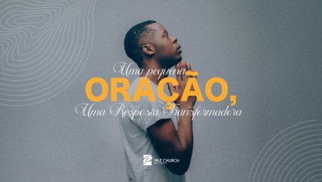 Uma Pequena Oração, Uma Resposta Transformadora