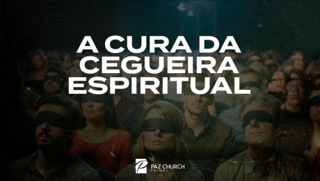 A Cura da Cegueira Espiritual