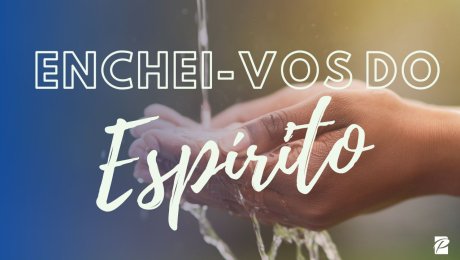 Enchei-vos do Espírito