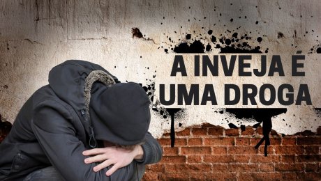 A Inveja é uma droga