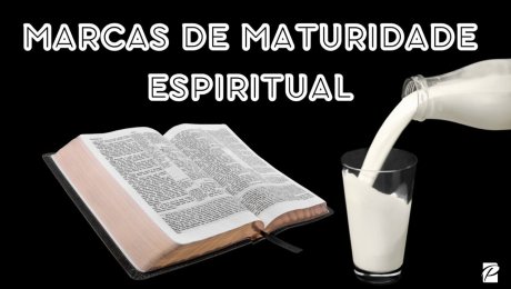 Marcas de Maturidade Espiritual