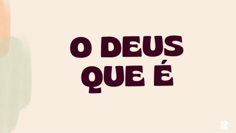 O Deus Que É
