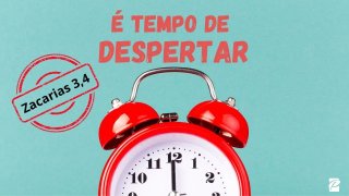 É Tempo de Despertar