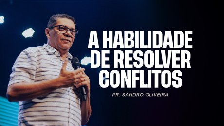 A HABILIDADE DE RESOLVER CONFLITOS