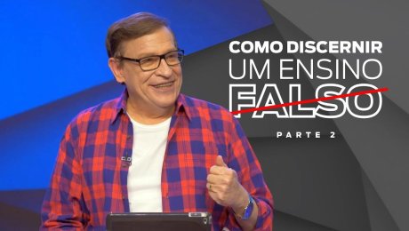 Como Discernir um Ensino Falso (Parte 2)