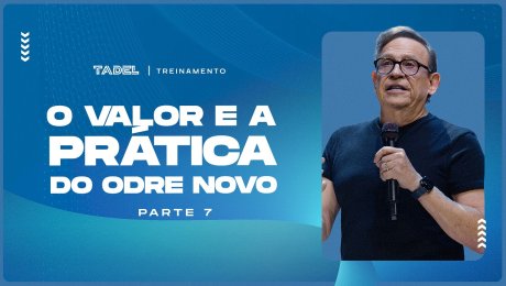O Valor e a Prática do Odre Novo (Parte 7)