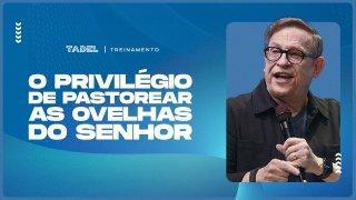 O Privilégio de Pastorear as Ovelhas do Senhor
