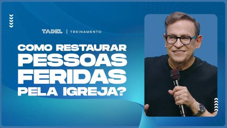 Como Restaurar Pessoas Feridas Pela Igreja?