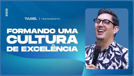 Formando uma Cultura de Excelência