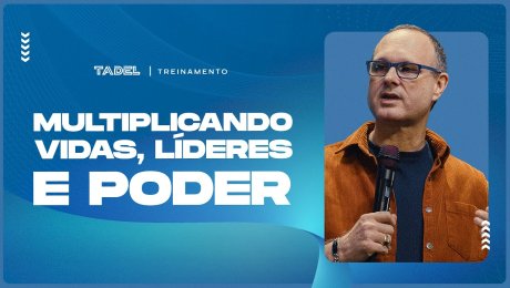 Multiplicando Vidas, Líderes e Poder