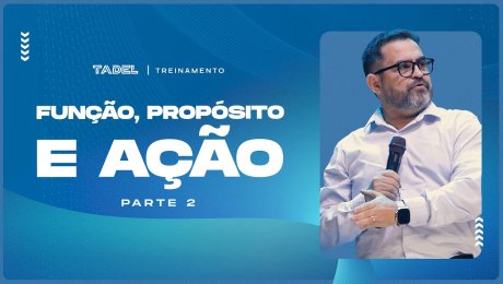 Função, Propósito e Ação (Parte 2)
