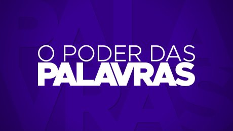 O Poder das Palavras