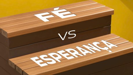 Fé vs. Esperança