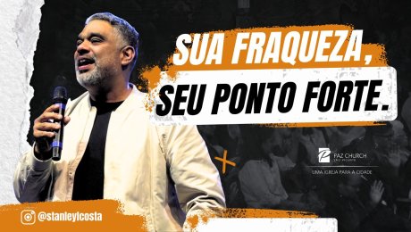 Sua Fraqueza, Seu ponto forte