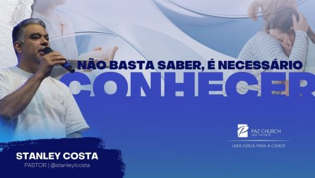 Não basta saber, é necessário conhecer.