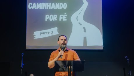 Caminhando por Fé | Parte 2