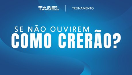 Se não ouvirem, como crerão?